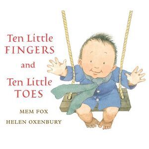 Ten Little Fingers and Ten Little Toes -- Mem Fox